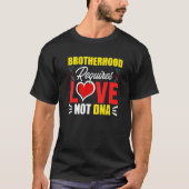Brotherhood Requires Love Not DNA Stepbro Bonus Br Tシャツ (正面)