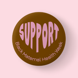 Brown And Pink Black Maternal Health Week Button 缶バッジ