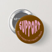 Brown And Pink Black Maternal Health Week Button 缶バッジ (正面&裏面)