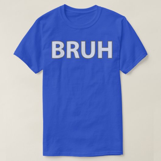 BRUHおもしろいミーム  Tシャツ (デザイン正面)