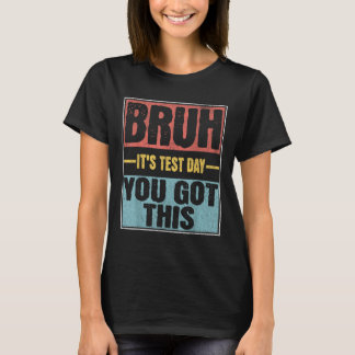 Bruhそのテストの日得このテストおもしろいの日Teac Tシャツ