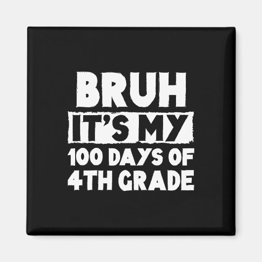 Bruhその私の100日の4年生100th Day Of Sch マグネット (正面)