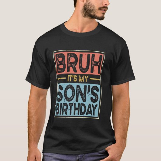 Bruhそれは私の息子の誕生日おもしろいBday皮肉Fだ Tシャツ (正面)