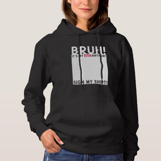 Bruhそれは私の11誕生日の日11歳のサインだ パーカ (正面)