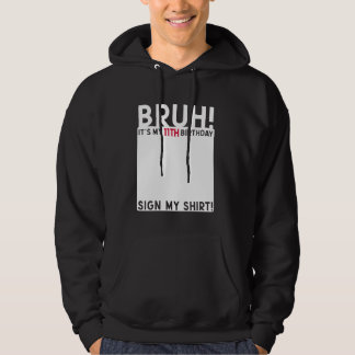 Bruhそれは私の11誕生日の日11歳のサインだ パーカ