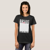 Bruhそれは私の11誕生日の日11歳のサインだ Tシャツ (正面フル)