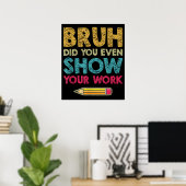 Bruhは仕事のおもしろい数学先生も見せた ポスター (ホームオフィス)