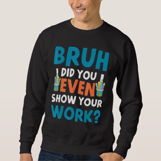 Bruhは仕事を見せた スウェットシャツ (正面)