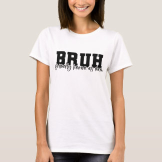 BRUHは以前はMomとして知られていた Tシャツ