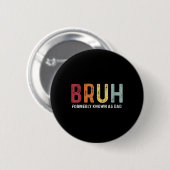 Bruhは以前パパおもしろい父&#; s Dayとして知られていた 缶バッジ (正面&裏面)