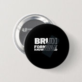 Bruhは以前パパ父の日の男として知られていた 缶バッジ (正面&裏面)