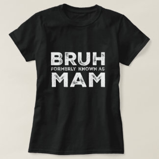 Bruhは以前Mom おもしろい Mother's Day Teeとして知られていた Tシャツ