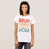 Bruhは以前Mom Mamaギフトシおもしろいャツとして知られていた Tシャツ (正面フル)