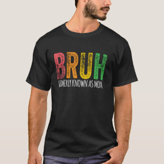 BRUHは以前MOM MAMA MOMMY MOMAとして知らクールれた Tシャツ