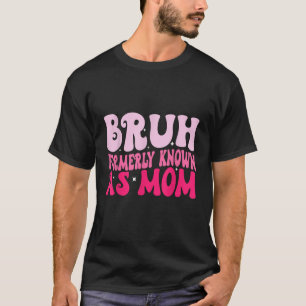 Bruhは以前Mom Mother おもしろい S Day T Shとして知られる Tシャツ
