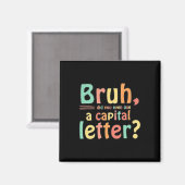 Bruhは大文字のELA英語も使った マグネット (正面/裏面)