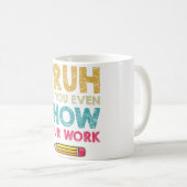 Bruhは数学のティーチの仕事も見おもしろいせてくれた コーヒーマグカップ (正面右)