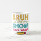 Bruhは数学のティーチの仕事も見おもしろいせてくれた コーヒーマグカップ (中央)