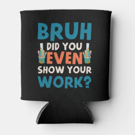 Bruhは私たちの仕事を見せてくれた 缶クーラー