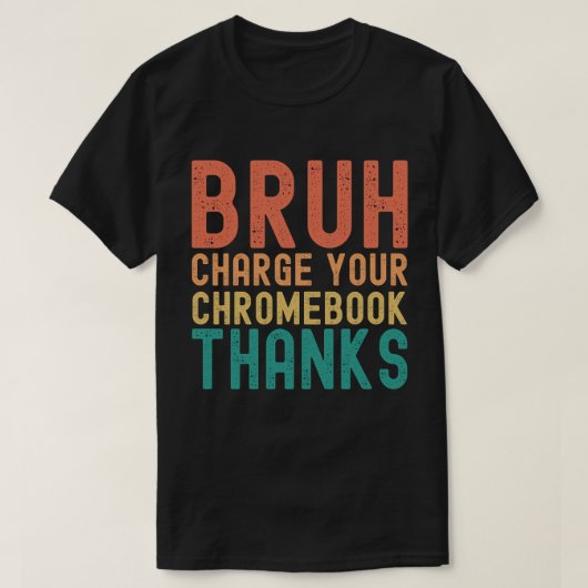 BruhはChromebookを充電感謝してい Tシャツ (デザイン正面)