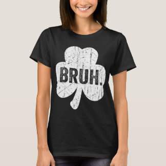 Bruhミーム おもしろいフレーズ ブラザー 挨拶 ティーン男子 聖パトリックの祝日 tシャツ