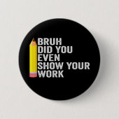 Bruh仕事のギフトも見せてくれた先生 缶バッジ (正面)