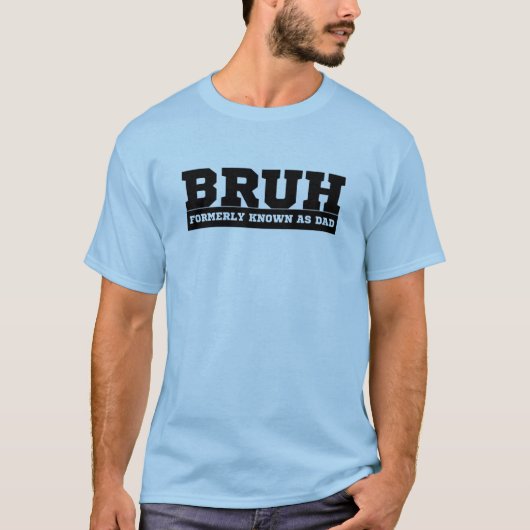 BRUH以前はパパ Tシャツ (正面)