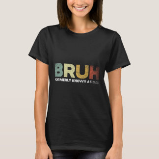 Bruh以前パパパパパパ父として知られている Tシャツ