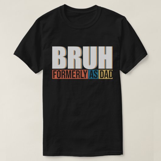 Bruh以前パパ父の日 Tシャツ (デザイン正面)