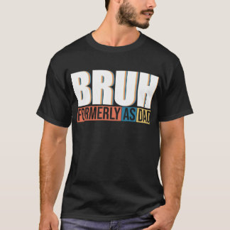 Bruh以前パパ父の日 Tシャツ