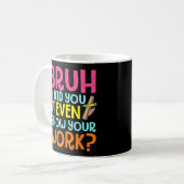 Bruh君は仕事の数学の先生も見せた コーヒーマグカップ (正面左)