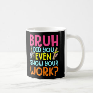 Bruh君は仕事の数学の先生も見せた コーヒーマグカップ
