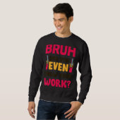 Bruh君は仕事の数学の先生も見せた スウェットシャツ (正面フル)