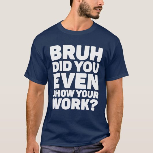 Bruh君は仕事をPi日の数学で見せた教え Tシャツ (正面)