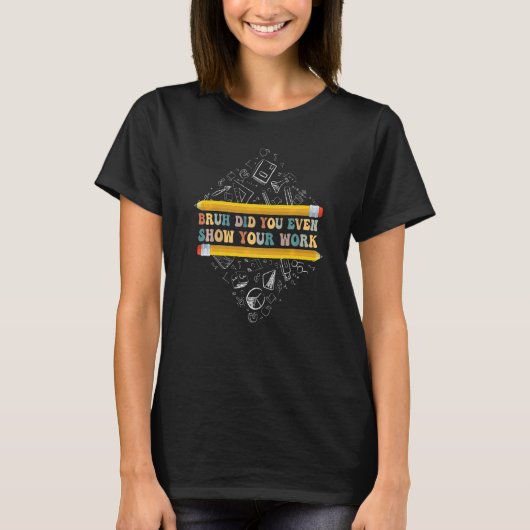 Bruh君は学校の数学を見せた教え Tシャツ (正面)