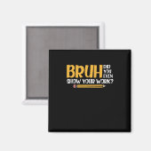 Bruh君は自分の仕事の数学を見せたおもしろいか マグネット (正面/裏面)