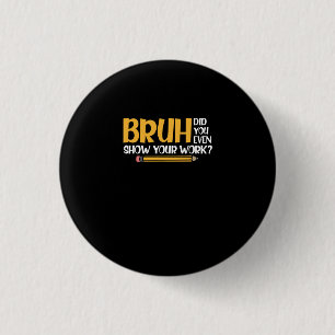 Bruh君は自分の仕事の数学を見せたおもしろいか 缶バッジ