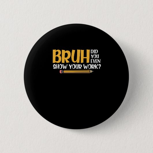 Bruh君は自分の仕事の数学を見せたおもしろいか 缶バッジ (正面)