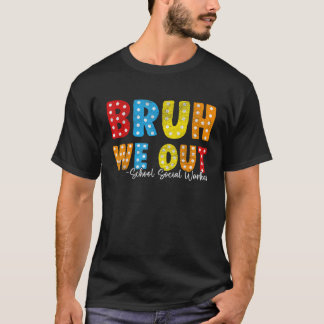 Bruh学校のソーシャルワーカーのEnd Of Schoolの合計 Tシャツ
