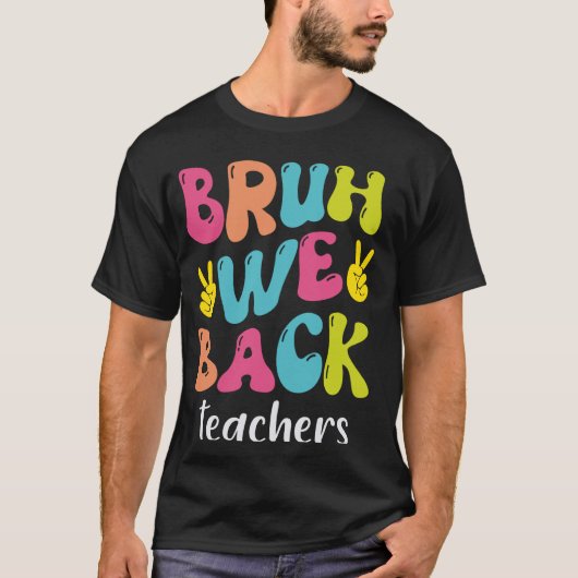 Bruh我々は先生を戻す学校の最初の日に戻る Tシャツ (正面)