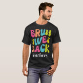 Bruh我々は先生を戻す学校の最初の日に戻る Tシャツ (正面フル)