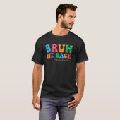 Bruh我々は学校の新学期の最初の日に戻る Tシャツ (正面フル)