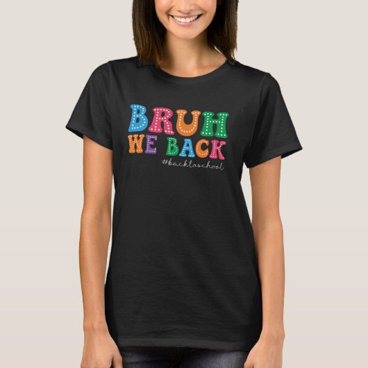 Bruh我々は学校の新学期の最初の日に戻る Tシャツ (正面)