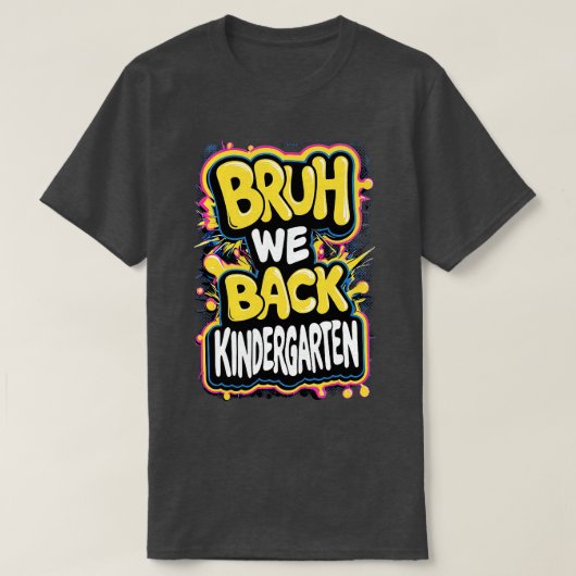 Bruh我々は幼稚園に戻る学校の種類の最初の日 Tシャツ (デザイン正面)