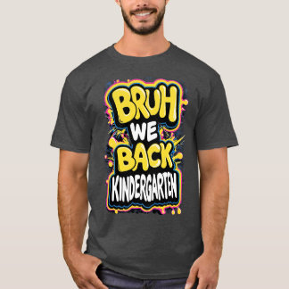 Bruh我々は幼稚園に戻る学校の種類の最初の日 Tシャツ