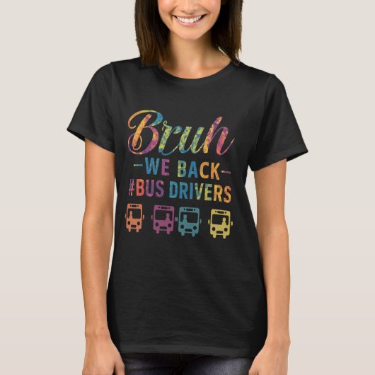 Bruh我々バックバスドライバー学校の最初の日に戻る Tシャツ (正面)