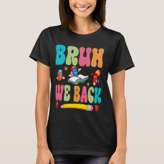 Bruh我々バック幸せな学校の最初の日先生ボー Tシャツ