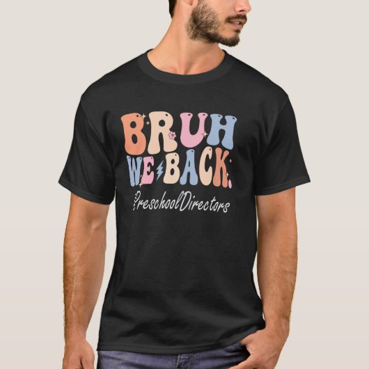 Bruh我々戻る幼稚園のディレクター幸せな初日 Tシャツ (正面)