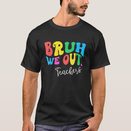 Bruh私たちは先生の夏の最後の日の学校男性 Tシャツ (正面)