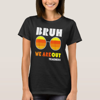 Bruh私たちは先生の夏の終わり男性が出る Tシャツ
